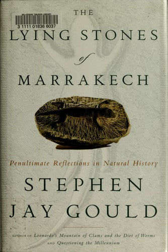 The Lying Stones of Marrakech: Penultimate Reflections in Natural History