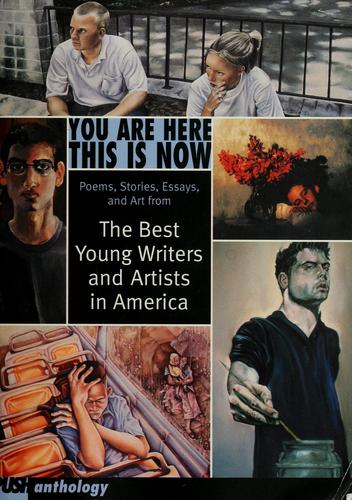 You Are Here This Is Now; Best Young Writers And Artists In America