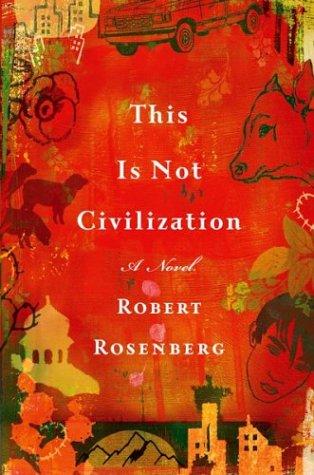 This Is Not Civilization: A Novel