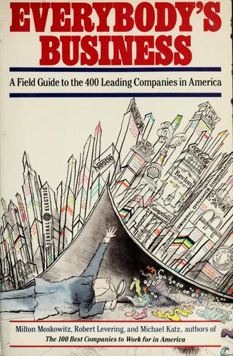 Everybody's Business: a field guide to the 400 leading companies in America