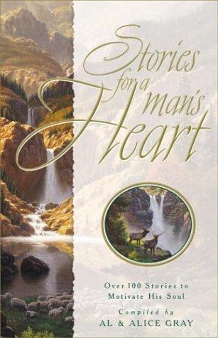 Stories For A Man's Heart: Over One Hundred Treasures To Touch Your Soul (Stories For The Heart)