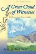 A Great Cloud Of Witnesses: life lessons from women of faith