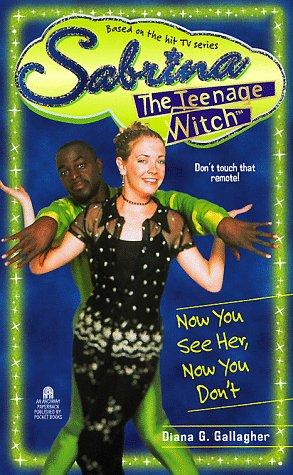 Now You See Her, Now You Don't: Sabrina, The Teenage Witch #16 (Sabrina The Teenage Witch)