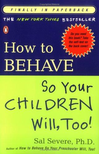How To Behave So Your Children Will, Too!