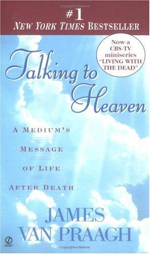 Talking To Heaven: A Medium's Message Of Life After Death