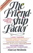 The Friendship Factor: How To Get Closer To The People You Care For: how to get closer to the people you care for