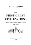 The First Great Civilizations: Life In Mesopotamia, The Indus Valley And Egypt