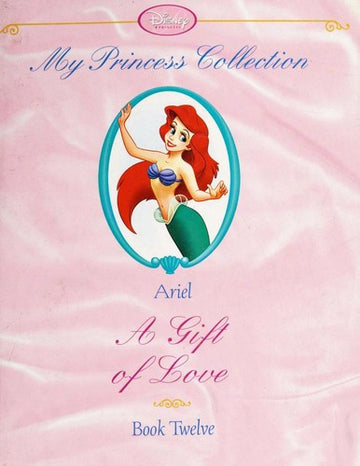 Ariel,A Gift Of Love(My Princess Collection,Book 12)