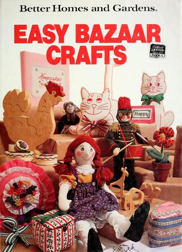 Better Homes And Gardens Easy Bazaar Crafts (Better Homes And Gardens Books)