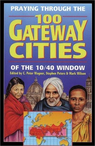 Praying Through The 100 Gateway Cities Of The 10 - 40 Window
