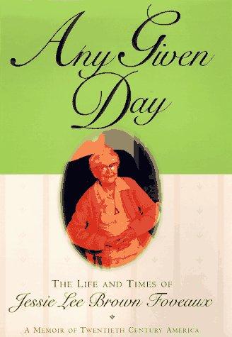 Any Given Day: The Life And Times Of Jessie Lee Brown Foveaux: the life and times of Jessie Lee Brown Foveaux