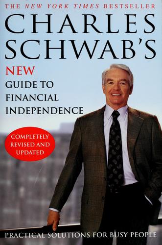 Charles Schwab's New Guide To Financial Independence: practical solutions for busy people
