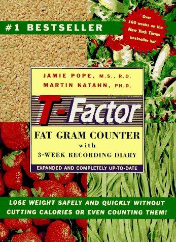 T-Factor Fat Gram Counter: Expanded And Completely Up To Date