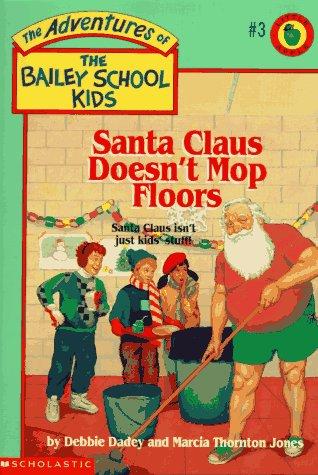 Santa Claus Doesn't Mop Floors: Santa Claus Isn't Just Kids Stuff!