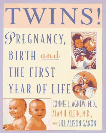 Twins!: Expert Advice From Two Practicing Physicians On Pregnancy, Birth And The First Year of Life
