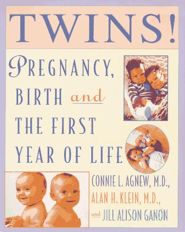 Twins!: Expert Advice From Two Practicing Physicians On Pregnancy, Birth And The First Year of Life