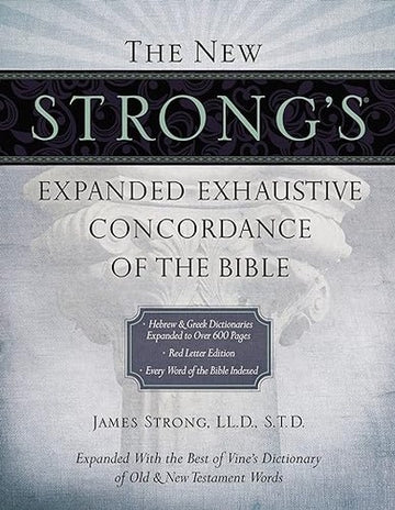 Strong's Concise Concordance And Vine's Concise Dictionary Of The Bible Two Bible Reference Classics In One Handy Volume