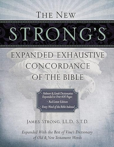 Strong's Concise Concordance And Vine's Concise Dictionary Of The Bible Two Bible Reference Classics In One Handy Volume