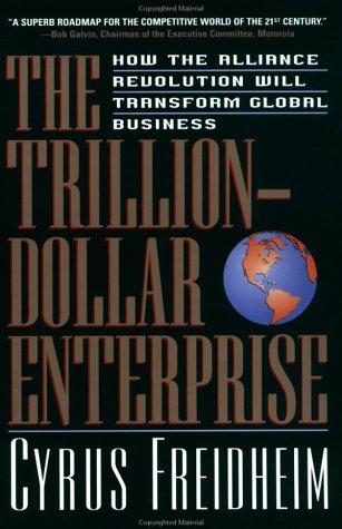 The Trillion-Dollar Enterprise : How The Alliance Revolution Will Transform Global Business