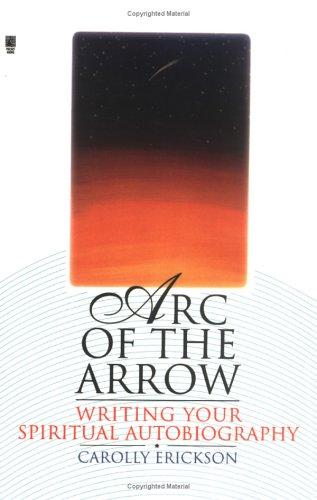 Arc Of The Arrow: Writing Your Spiritual Autobiography