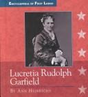 Encycopedia of First Ladies: Lucretia Rudolph Garfield: 1832-1918 (Encyclopedia Of First Ladies)