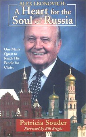 Alex Leonovich: A Heart for the Soul of Russia: one man's quest to reach his people for Christ