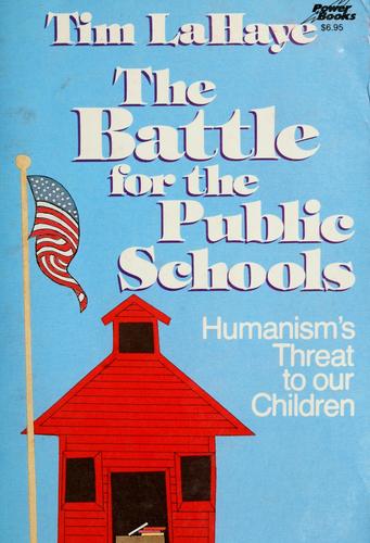 The Battle For The Public Schools: Humanism's Threat to Our Children