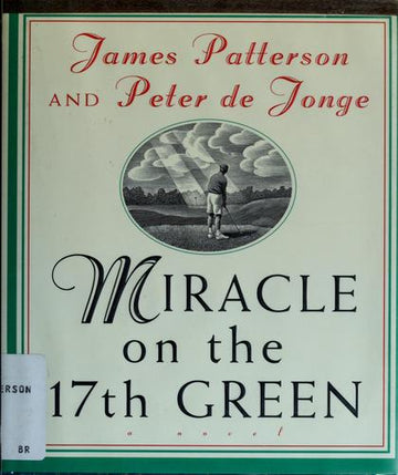 Miracle On The 17th Green: A Novel
