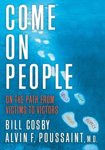 Come On People: On The Path From Victims To Victors: on the path from victims to victors