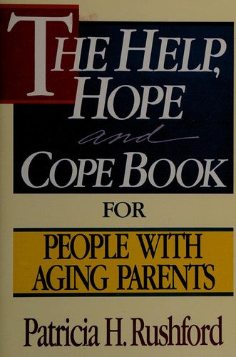The Help, Hope, And Cope Book For People With Aging Parents