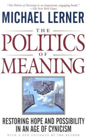 The Politics Of Meaning (with Autographed): restoring hope and possibility in an age of cynicism