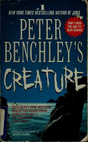 Peter Benchley's Creature: Previously Published as White Shark