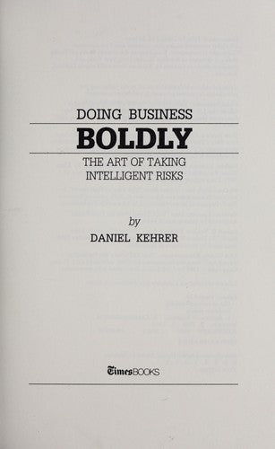 Doing Business Boldly: The Art of Taking Intelligent Risks
