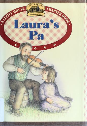 Laura's Pa (Little House Chapter Book): adapted from the text by Laura Ingalls Wilder