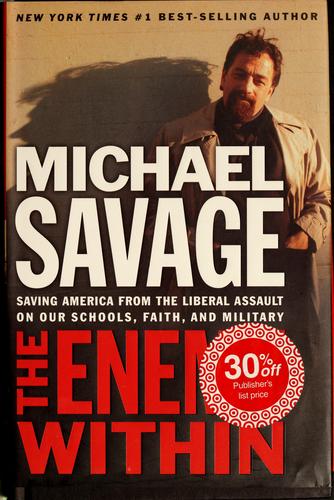The Enemy Within: Saving America From The Liberal Assault On Our Schools, Faith, And Military