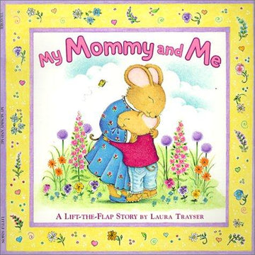 My Mommy And Me: A Lift-The-Flap Story