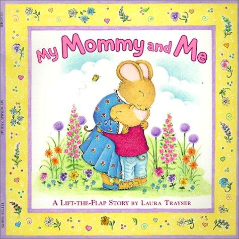 My Mommy And Me: A Lift-The-Flap Story
