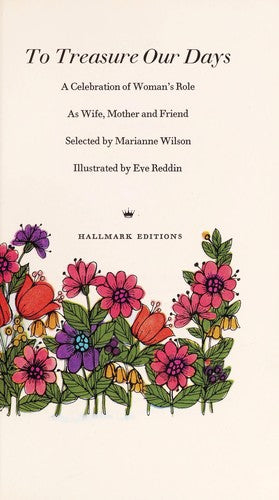 To Treasure Our Days;: a celebration of woman's role as wife, mother, and friend.