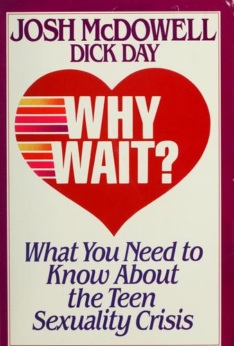 Why Wait?: What You Need To Know About The Teen Sexuality Crisis