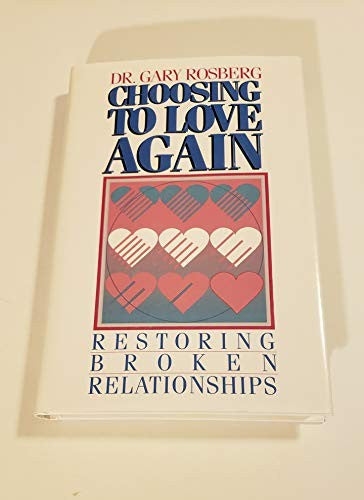 Choosing To Love Again: Restoring Broken Relationships
