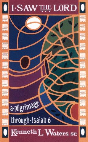 I Saw The Lord: a pilgrimage through Isaiah 6