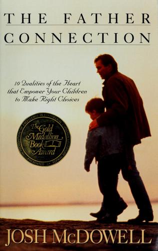 The Father Connection: 10 Qualities Of The Heart That Empower Your Children To Make Right Choices (Right Your Wrong)
