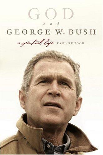 God And George W. Bush: A Spiritual Life: a spiritual life