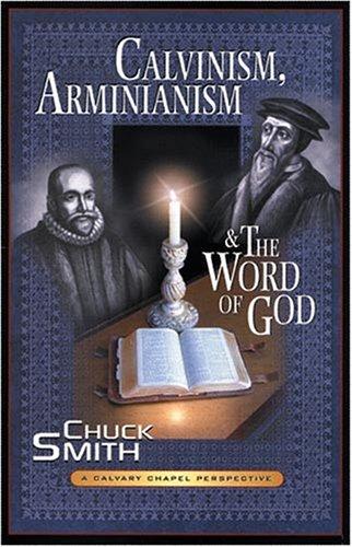 Calvinism, Arminianism, And The Word Of God