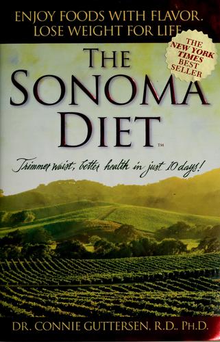 The Sonoma Diet: Trimmer Waist, Better Health In Just 10 Days!