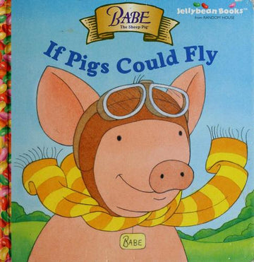 Babe: If Pigs Could Fly: (Jellybean Books(R))