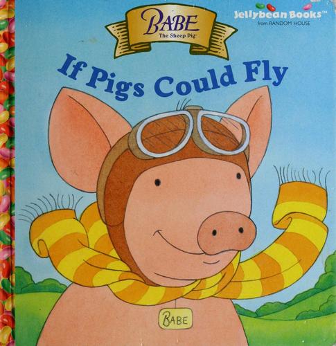 Babe: If Pigs Could Fly: (Jellybean Books(R))