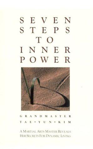 Seven Steps To Inner Power: a martial arts master reveals her secrets for dynamic living