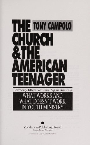 The Church & The American Teenager: What Works and Doesn't Work in Youth Ministry