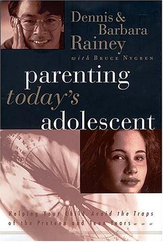 Parenting Today's Adolescent Helping Your Child Avoid The Traps Of The Pre-Teen And Early Teen Years (without dust jacket)